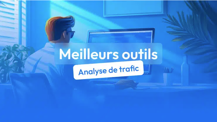 Les meilleurs outils d'analyse de trafic web