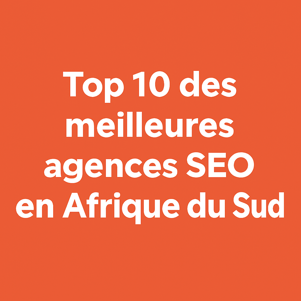 Top 10 des meilleures agences SEO en Afrique du Sud